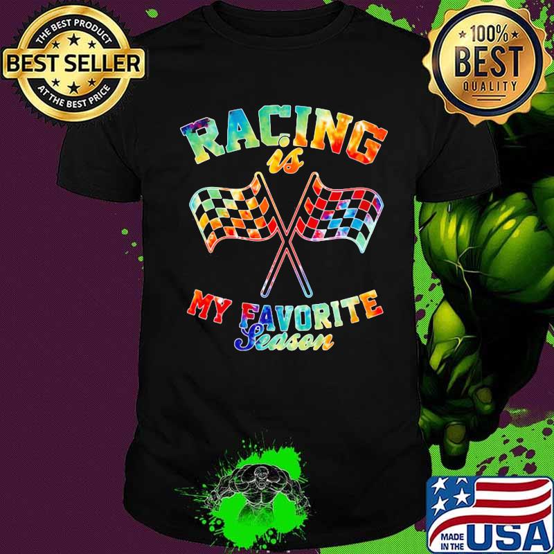 Racing is my favorite season flag shirt