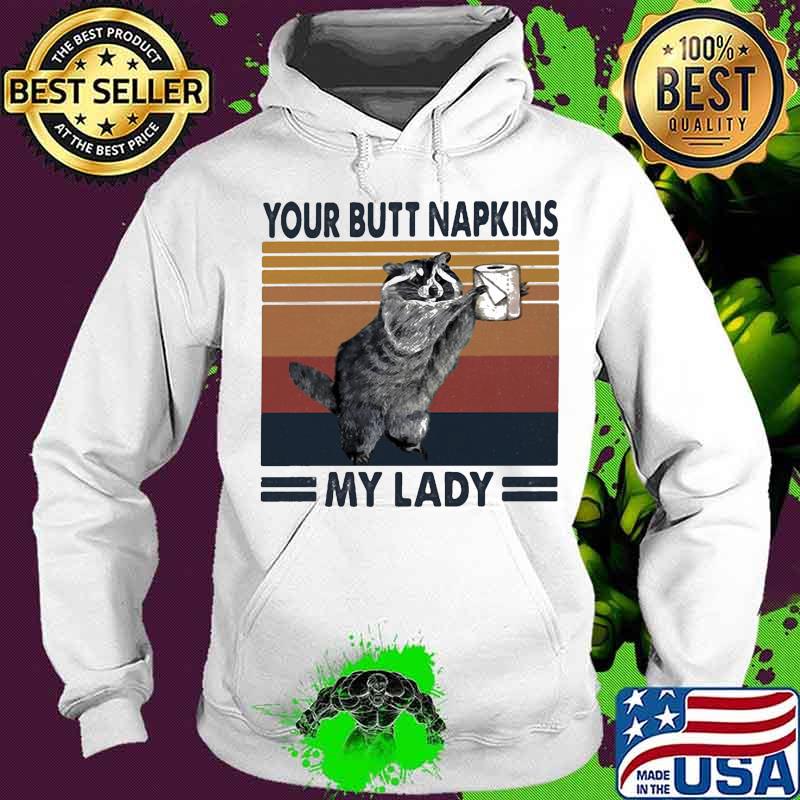 Racoon your butt napkins my lady toilet paper vintage retro s Hoodie Racoon your butt napkins my lady toilet paper vintage retro s Hoodie
