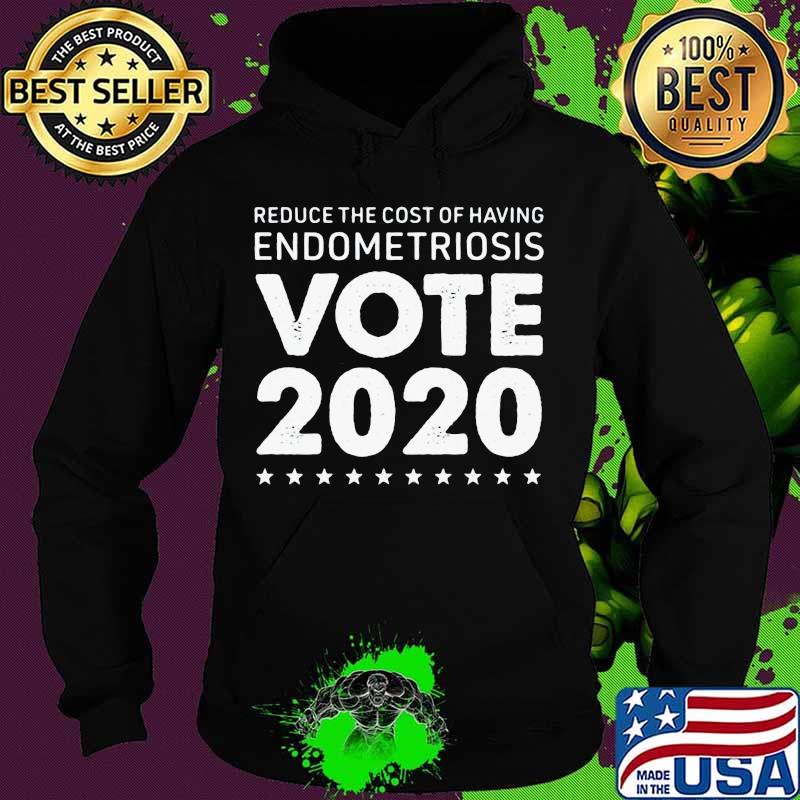 Reduce the cost of having endometriosis vote 2020 stars s Hoodie Reduce the cost of having endometriosis vote 2020 stars s Hoodie