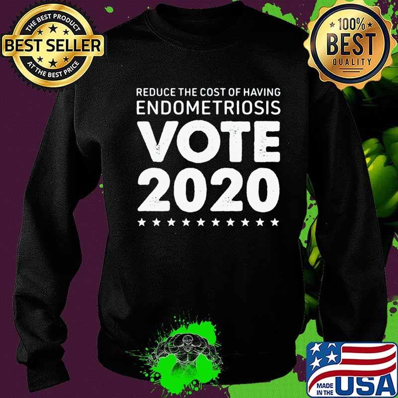 Reduce the cost of having endometriosis vote 2020 stars s Sweater Reduce the cost of having endometriosis vote 2020 stars s Sweater