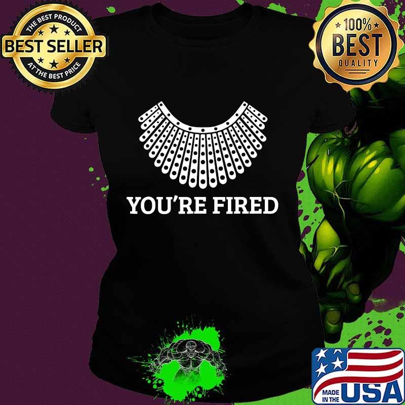 Ruth collar you're fired presidential election 2020 party s Ladies tee Ruth collar you're fired presidential election 2020 party s Ladies tee