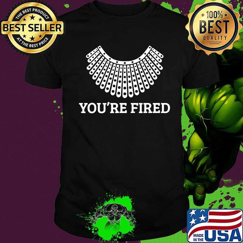 Ruth collar you're fired presidential election 2020 party shirt Ruth collar you're fired presidential election 2020 party shirt