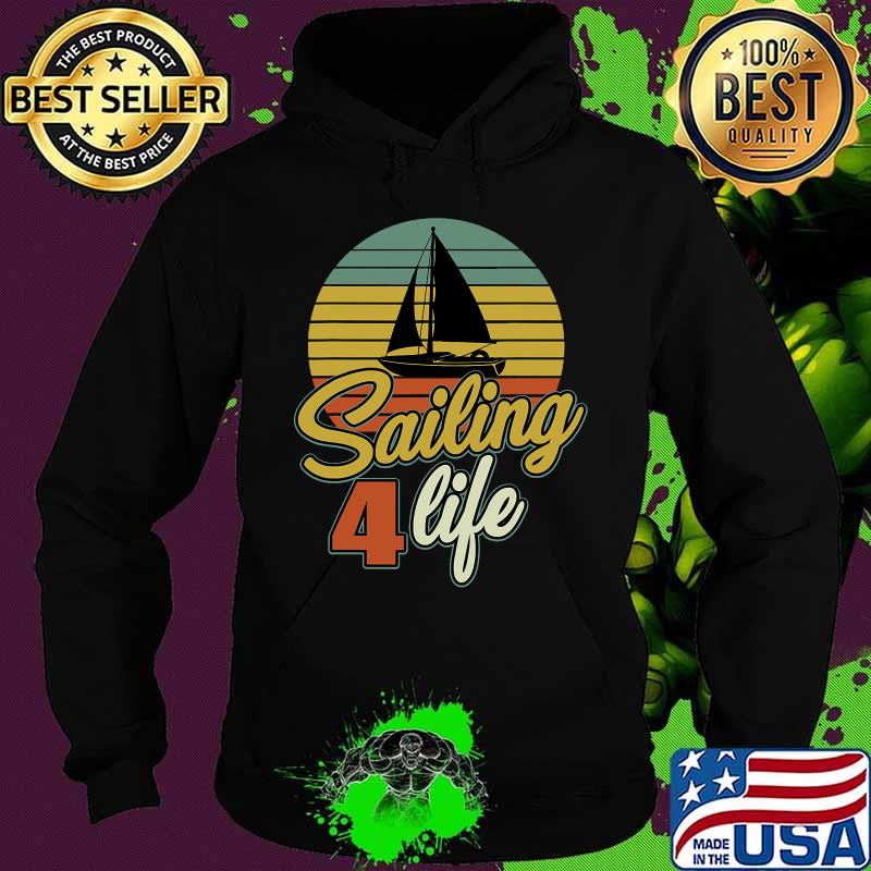 Sailing 4 Life Gift Sailor Captain Sailing Ship Vintage Retro Shirt Hoodie Sailing 4 Life Gift Sailor Captain Sailing Ship Vintage Retro Shirt Hoodie