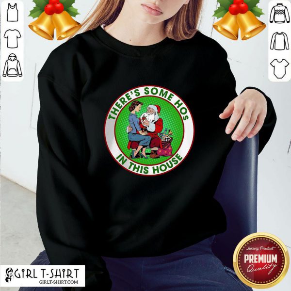 santa-claus-and-girl-theres-some-hos-in-this-house-christmas-sweatshirt-600x600-1.jpg