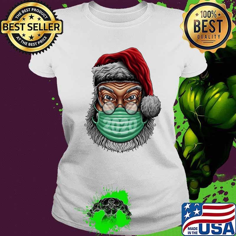 Santa Clause Wear Mask 2020 Covid 19 Merry Xmas Shirt Ladies tee Santa Clause Wear Mask 2020 Covid 19 Merry Xmas Shirt Ladies tee