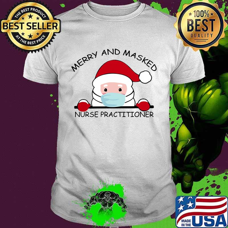 Santa Face Mask Merry And Masked Nurse Practitioner Christmas Shirt