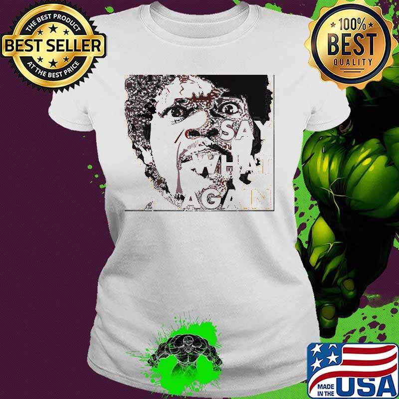 Say what again pulp fiction s Ladies tee Say what again pulp fiction s Ladies tee