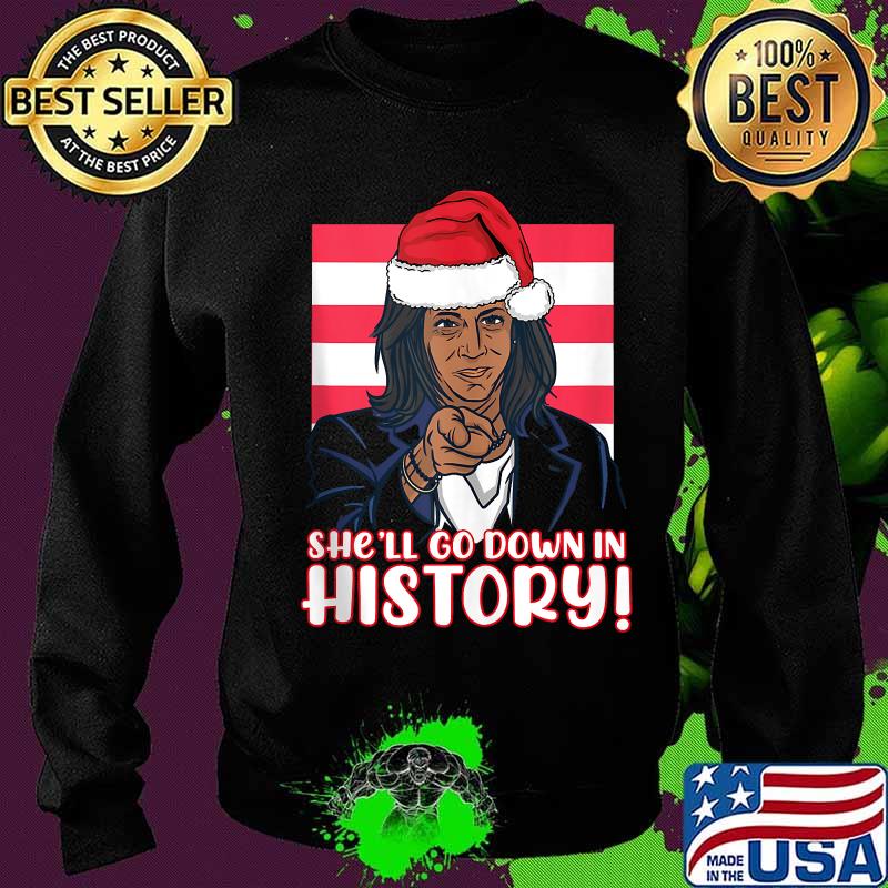 She'll Go Down In History Kamala Harris Santa Hat Shirt Sweater She'll Go Down In History Kamala Harris Santa Hat Shirt Sweater