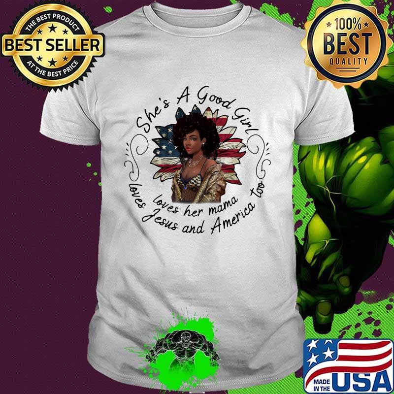She's A Good Girl Loves Her Mama Loves America Too Flower American Flag Shirt