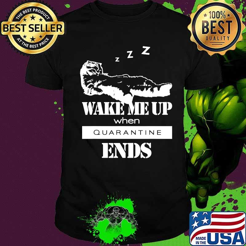 Sleeping cat says wake me up when quarantine ends shirt