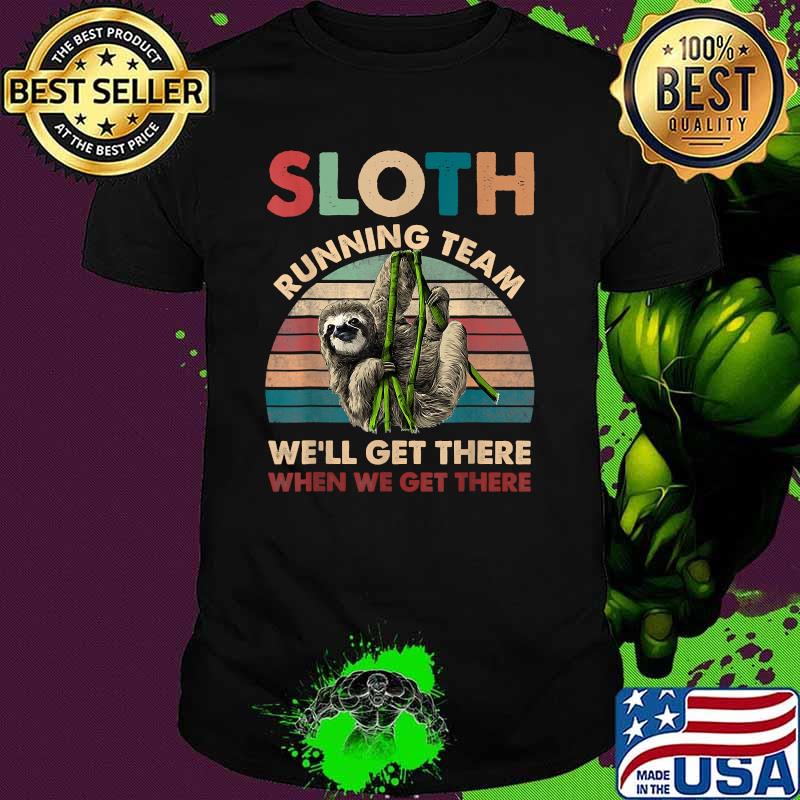 Sloth Running Team We'll Get There When We Get There Vintage Retro Shirt