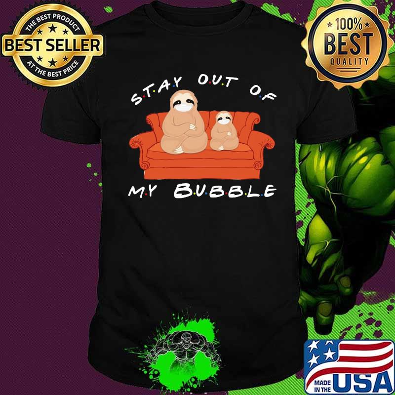 Sloth sitting on sofa stay out off my bubble shirt