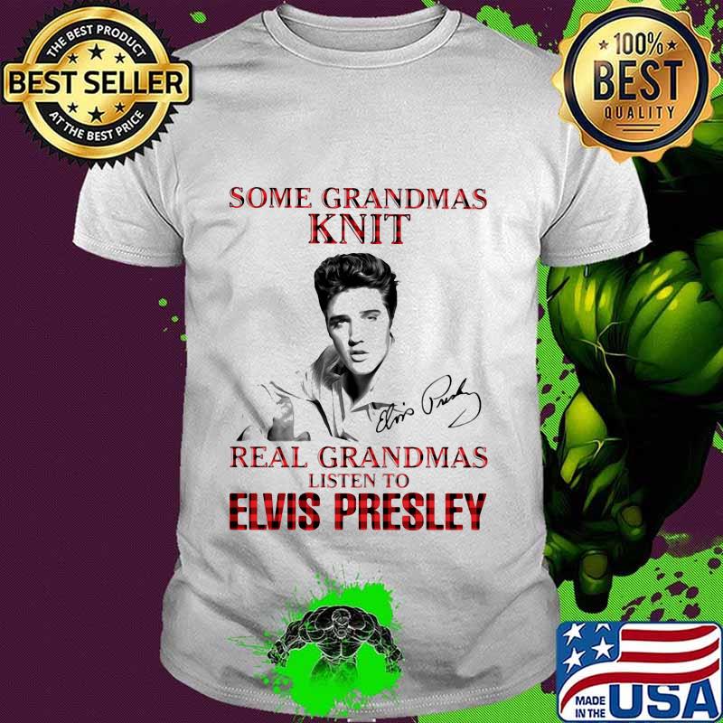 Some Grandmas Knit Real Grandmas Listen To Elvis Presley Signatures Xmas Shirt