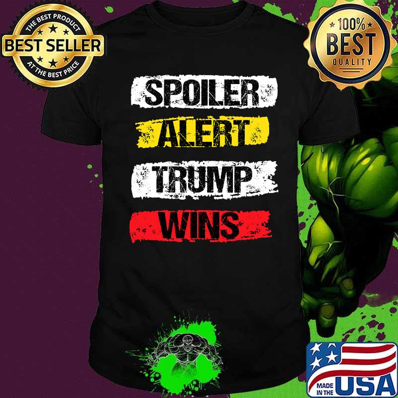 Spoiler alert trump wins again pro trump funny voting shirt