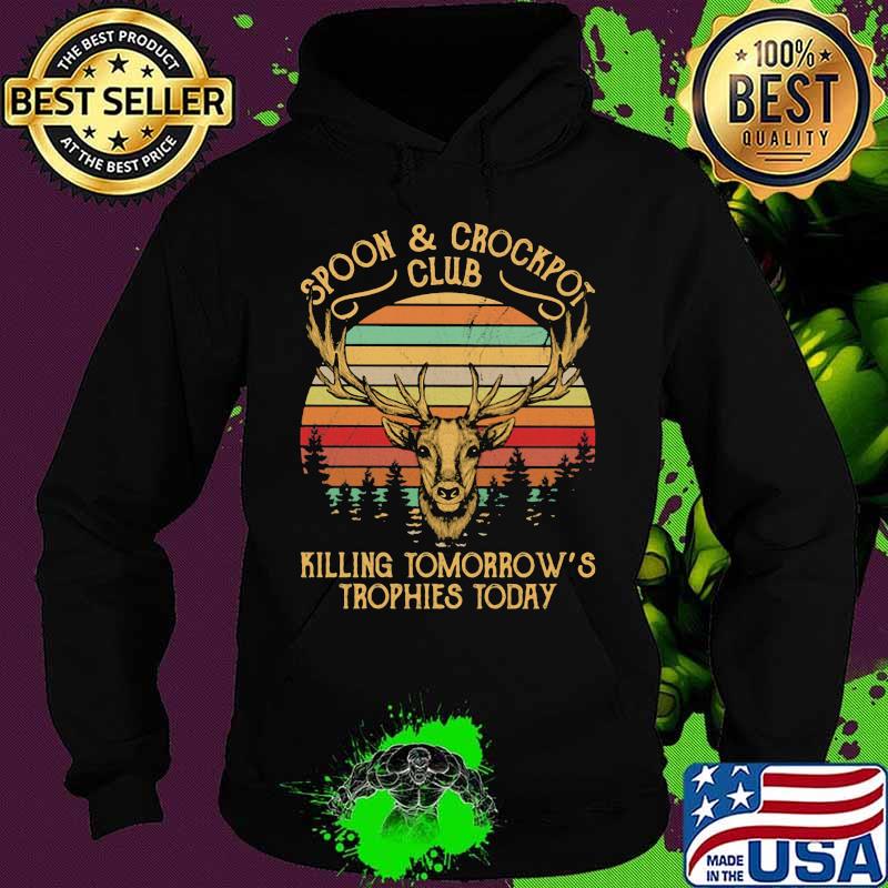 Spoon And Crockpot Club Killing Tomorrow Trophies Today Vintage Shirt Hoodie Spoon And Crockpot Club Killing Tomorrow Trophies Today Vintage Shirt Hoodie