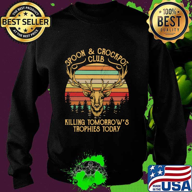 Spoon And Crockpot Club Killing Tomorrow Trophies Today Vintage Shirt Sweater Spoon And Crockpot Club Killing Tomorrow Trophies Today Vintage Shirt Sweater