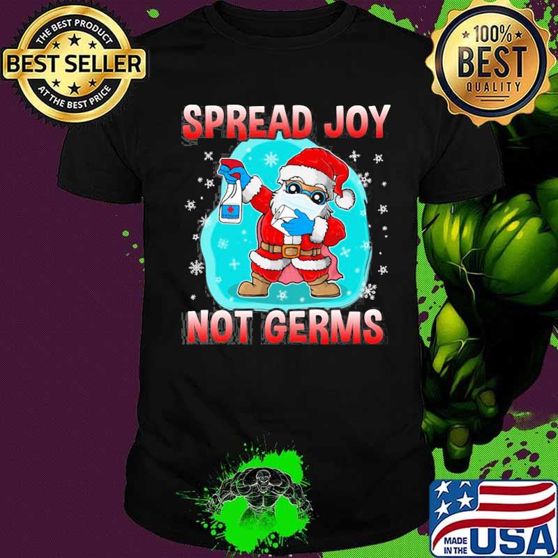Spread Joy Not Germs Santa Clause Wear Mask Merry Xmas Shirt