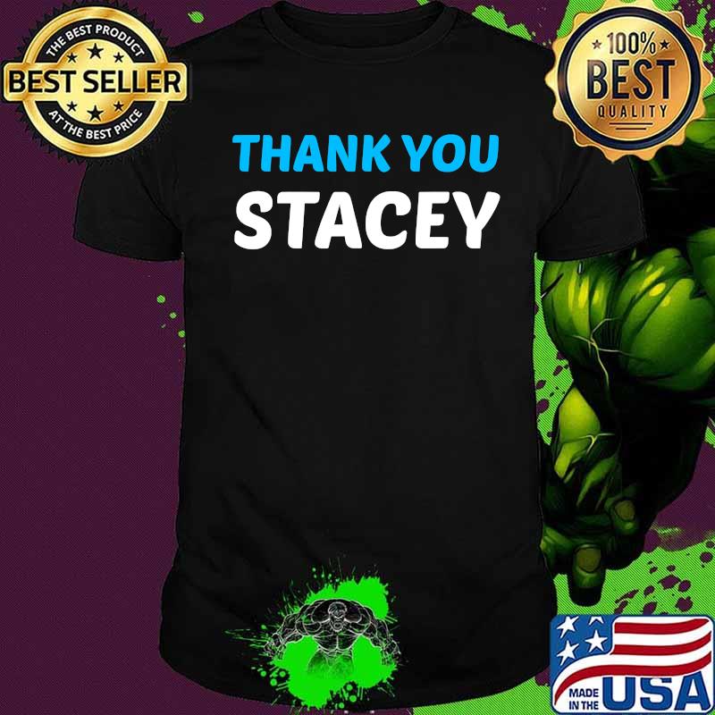 Stacey abrams, thank you stacey, stacey abrams graphic shirt Stacey abrams, thank you stacey, stacey abrams graphic shirt