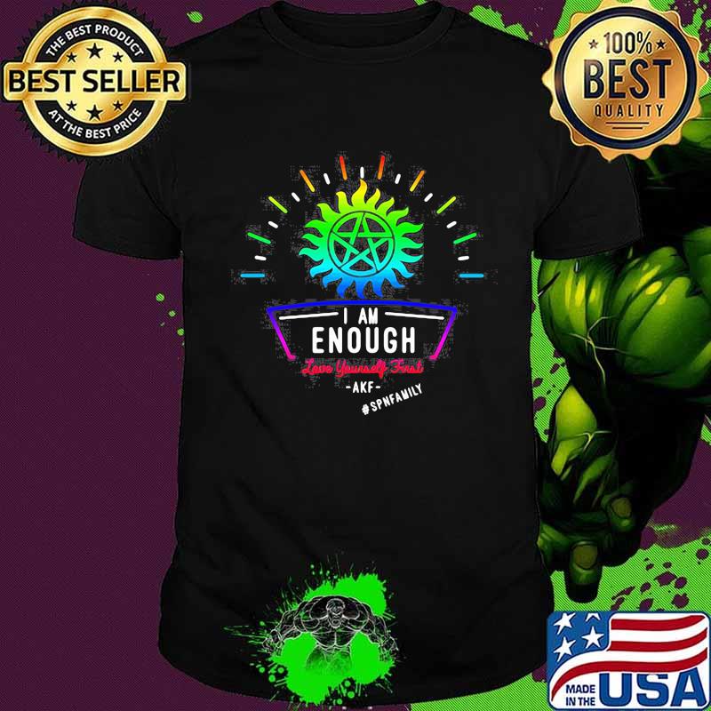 Supernatural I am enough AKF spnfamily shirt
