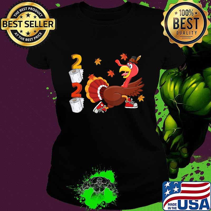 Thanksgiving Turkey Running Funny 2020 Toilet Paper Shirt Ladies tee Thanksgiving Turkey Running Funny 2020 Toilet Paper Shirt Ladies tee