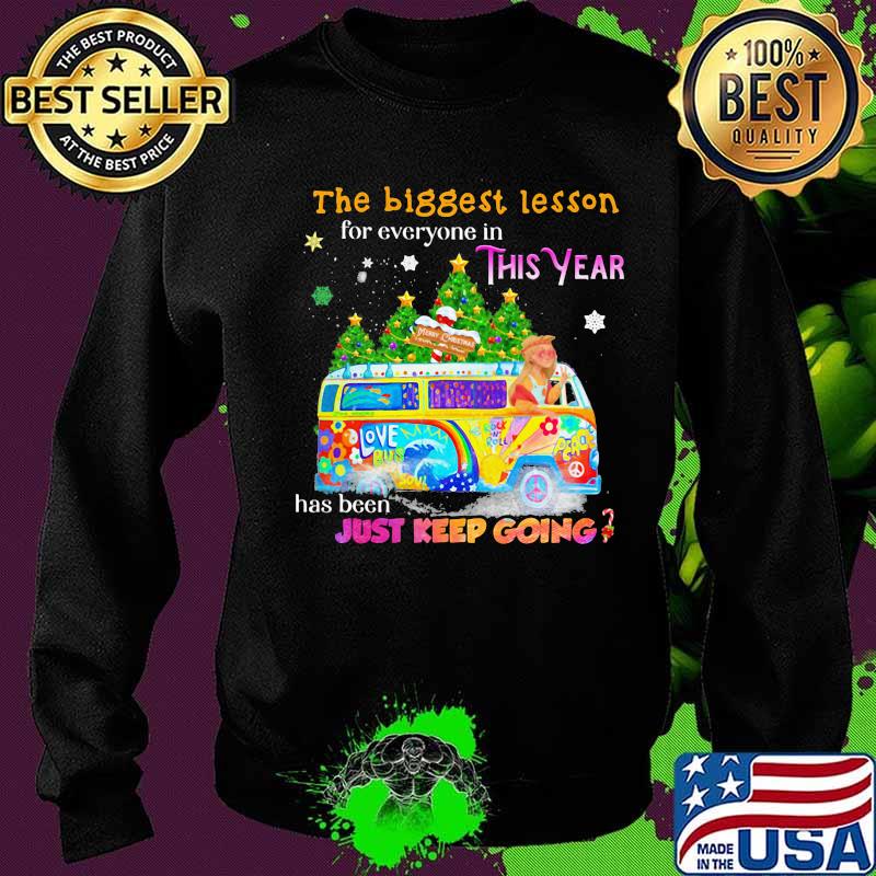 The Biggest Lesson For Everyone In This Year Has Been Just Keep Going Love Bus Soul Peace Car Christmas Shirt Sweater The Biggest Lesson For Everyone In This Year Has Been Just Keep Going Love Bus Soul Peace Car Christmas Shirt Sweater