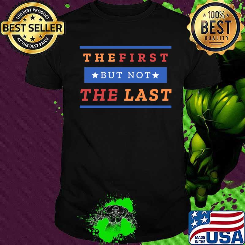 The First But Not The Last Stars Shirt