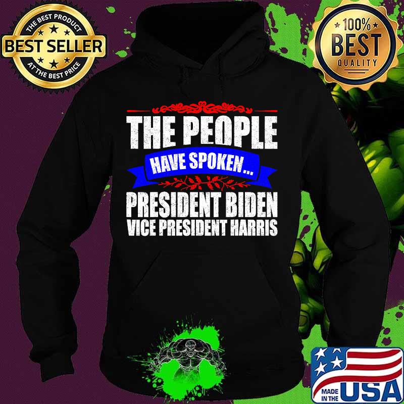 The people have spoken president elect joe biden wins 2020 election kamala harris s Hoodie The people have spoken president elect joe biden wins 2020 election kamala harris s Hoodie