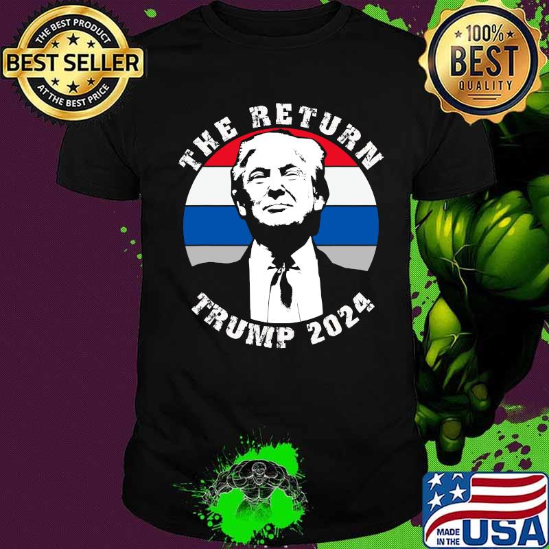 The Return Trump 2024 American Flag Vintage Retro Shirt