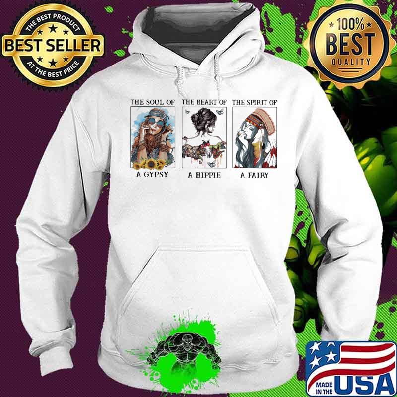 The soul of a gypsy the heart of a hippie the spirit of a fairy s Hoodie The soul of a gypsy the heart of a hippie the spirit of a fairy s Hoodie