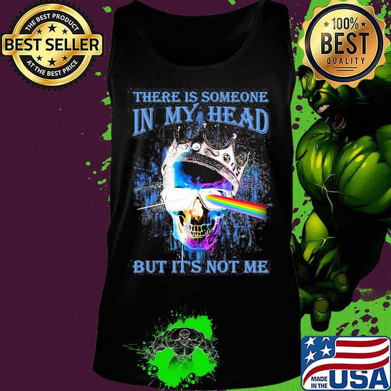 There Is Someone In My Head But It’s Not Me Skull Crown Raibow Pink Floyd Lgbt Shirt Tank top There Is Someone In My Head But It’s Not Me Skull Crown Raibow Pink Floyd Lgbt Shirt Tank top