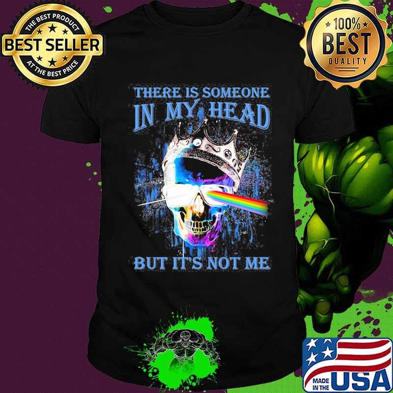 There Is Someone In My Head But It’s Not Me Skull Crown Raibow Pink Floyd Lgbt Shirt There Is Someone In My Head But It’s Not Me Skull Crown Raibow Pink Floyd Lgbt Shirt