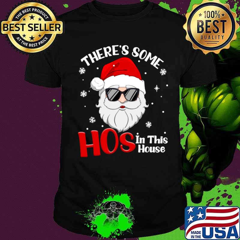 There's Some Hos In This House Santa Claus Christmas Shirt