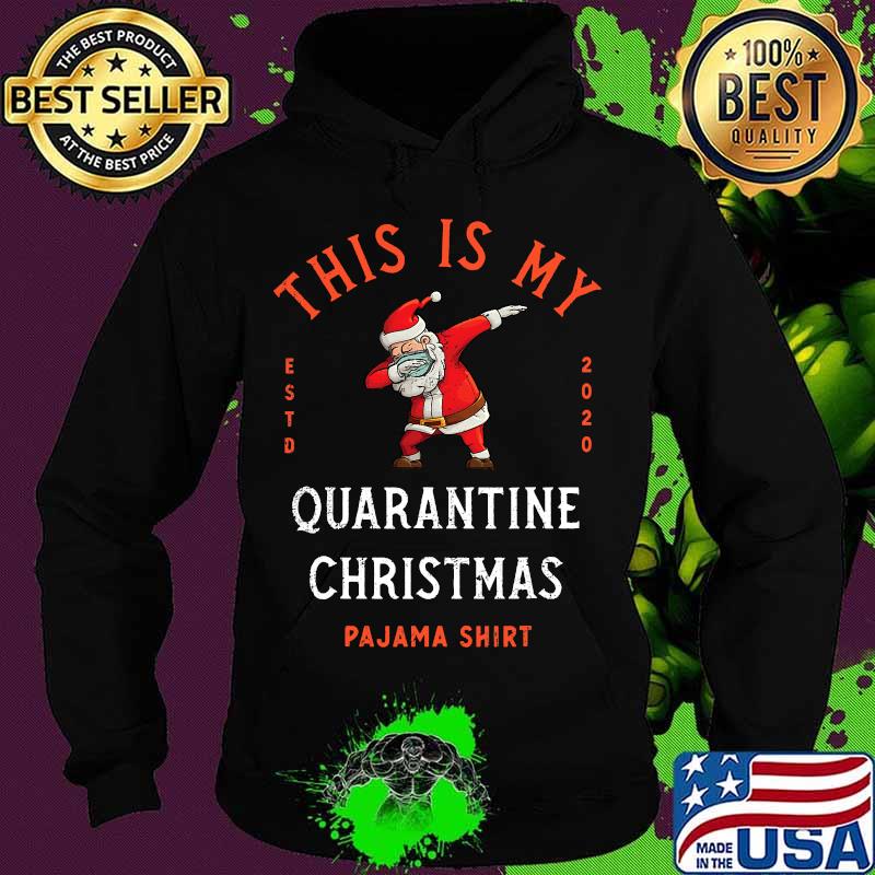 This Is My Quarantine Christmas Pajama Estd 2020 Santa Face Mask Shirt Hoodie This Is My Quarantine Christmas Pajama Estd 2020 Santa Face Mask Shirt Hoodie