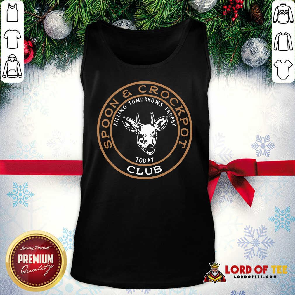 Hot Spoon And Crock Pot Club Killing Tomorrow'S Trophies Today Shirt