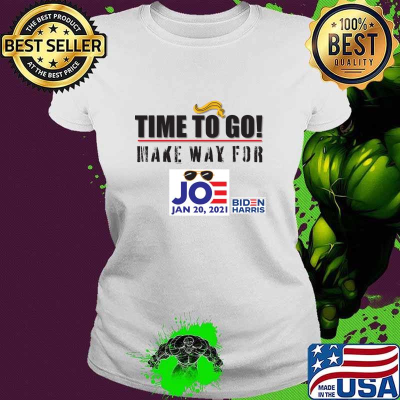 Time To Go Make Way For Joe Jan 2020 Biden Harris President Election Shirt Ladies tee Time To Go Make Way For Joe Jan 2020 Biden Harris President Election Shirt Ladies tee