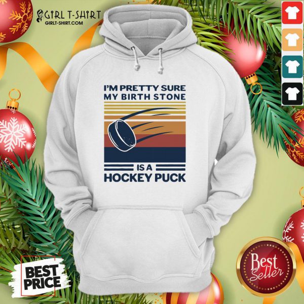top-im-pretty-sure-my-birthstone-is-a-hockey-puck-vintage-retro-hoodie-600x600-1.jpg