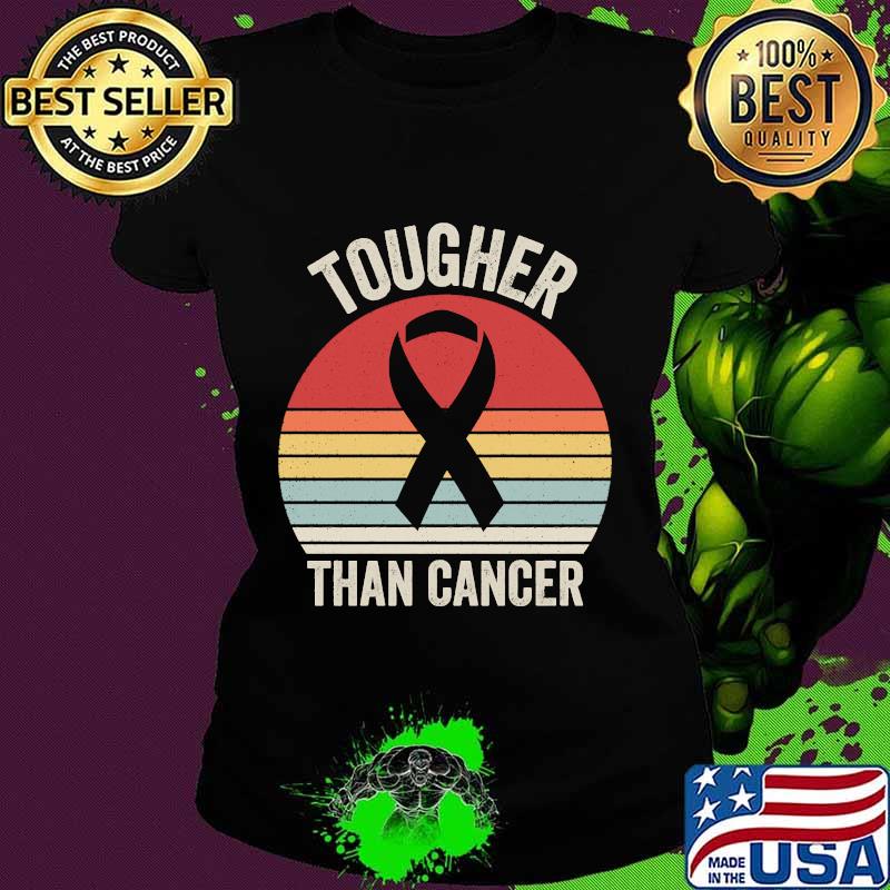 Tougher Than Cancer Ribbon Breast Cancer Awareness Vintage Retro Shirt Ladies tee Tougher Than Cancer Ribbon Breast Cancer Awareness Vintage Retro Shirt Ladies tee