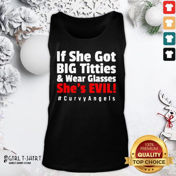 treal-if-she-got-big-titties-and-wear-glasses-shes-evil-ank-top-600x600-1.jpg