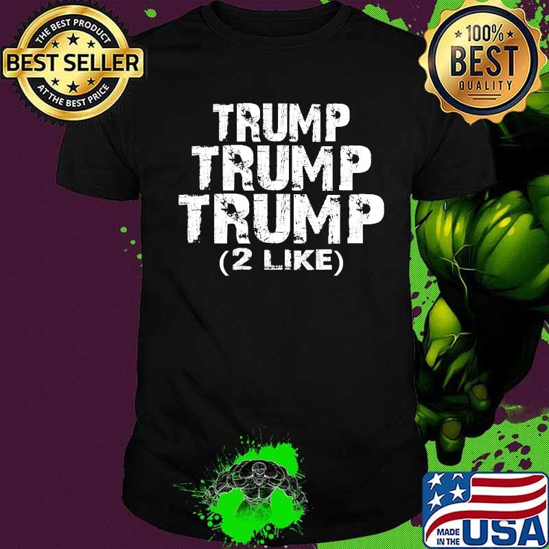 Trump 2020 lovers trump 2 likes shirt