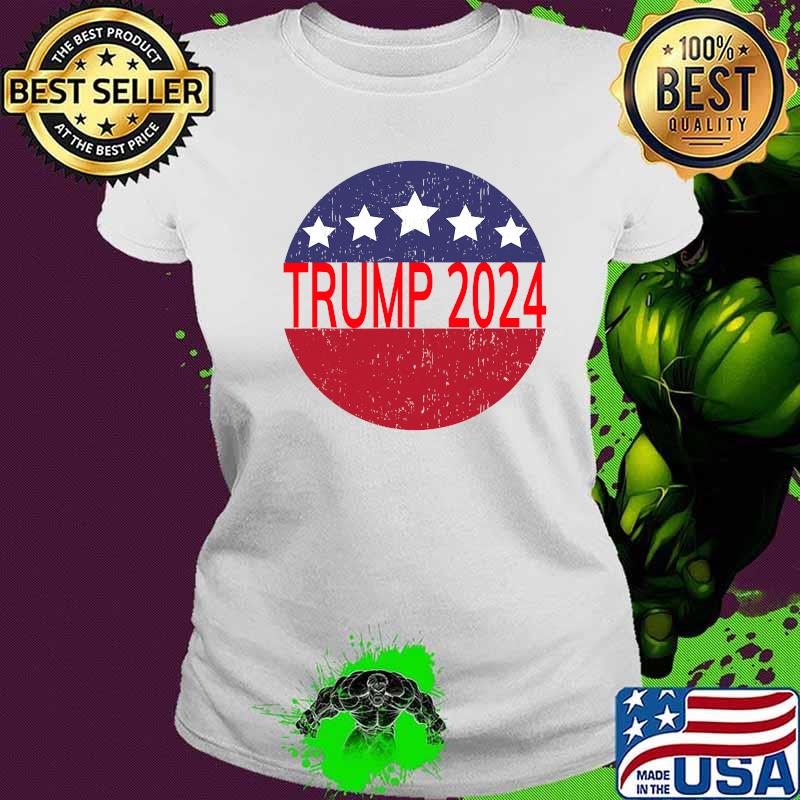 Trump 2024 Campaign For President Distressed Star Circle Shirt Ladies tee Trump 2024 Campaign For President Distressed Star Circle Shirt Ladies tee