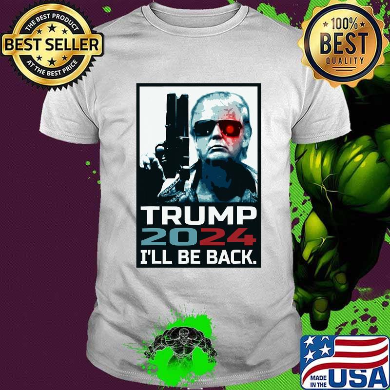 Trump 2024 I'll Be Back Gun Election Shirt