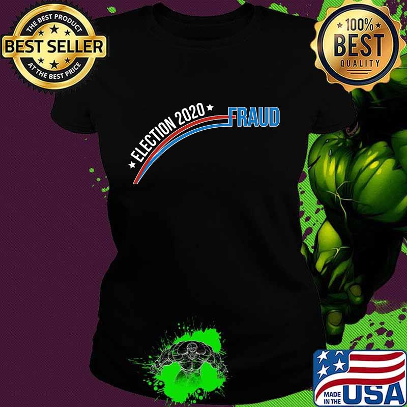 Trump Biden Election Fraud 2020 Shirt Ladies tee Trump Biden Election Fraud 2020 Shirt Ladies tee