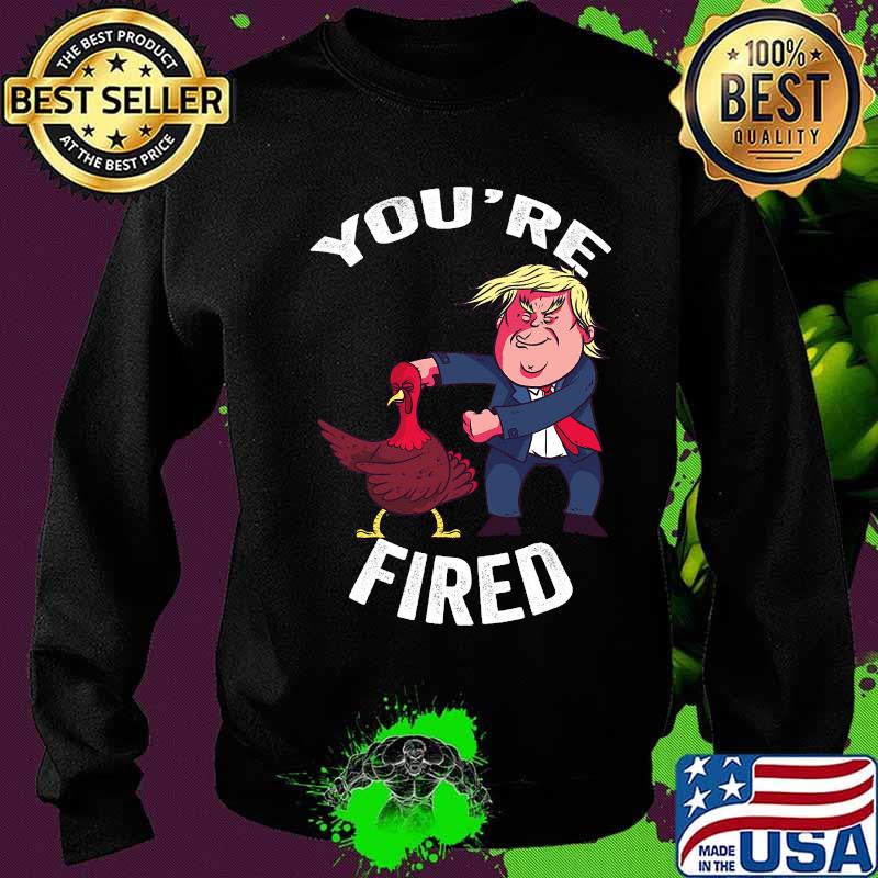 Trump donald you're fired s Sweater Trump donald you're fired s Sweater