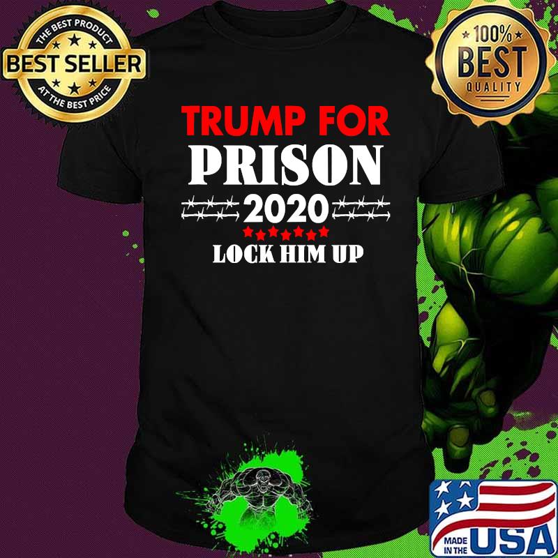 Trump For Prison Lock Him Stars Election 2020 Shirt