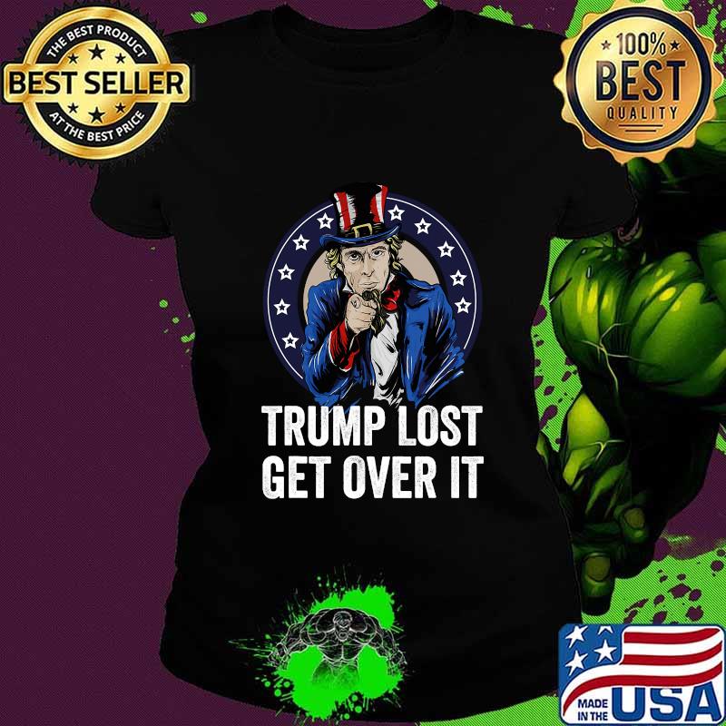 Trump Lost Get Over It Biden Won Trump Lost 2020 Shirt Ladies tee Trump Lost Get Over It Biden Won Trump Lost 2020 Shirt Ladies tee