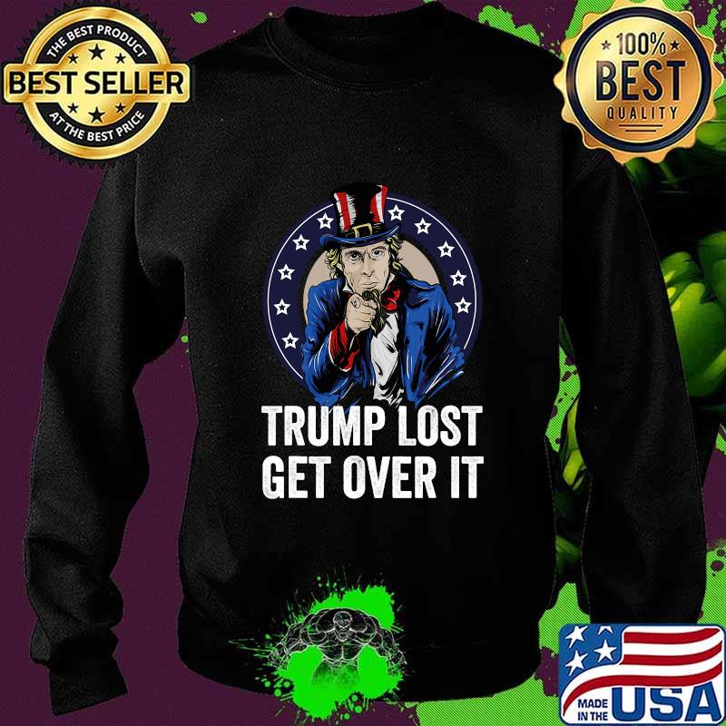 Trump Lost Get Over It Biden Won Trump Lost 2020 Shirt Sweater Trump Lost Get Over It Biden Won Trump Lost 2020 Shirt Sweater