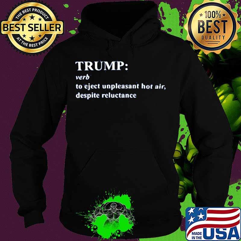 Trump verb to eject unpleasant hot air despite reluctance s Hoodie Trump verb to eject unpleasant hot air despite reluctance s Hoodie