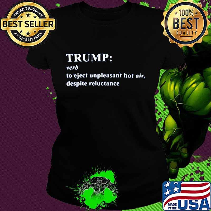Trump verb to eject unpleasant hot air despite reluctance s Ladies tee Trump verb to eject unpleasant hot air despite reluctance s Ladies tee