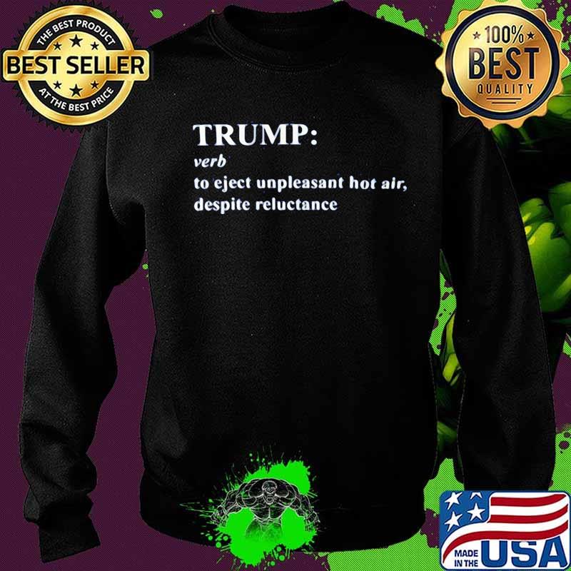 Trump verb to eject unpleasant hot air despite reluctance s Sweater Trump verb to eject unpleasant hot air despite reluctance s Sweater