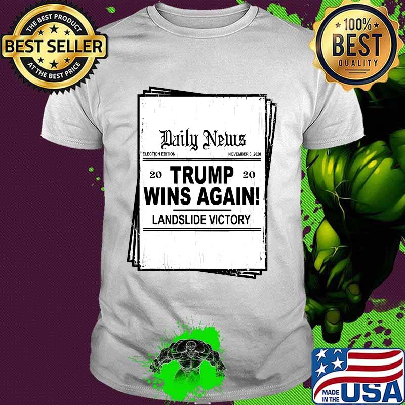 Trump wins again! Landslide victory election 2020 shirt